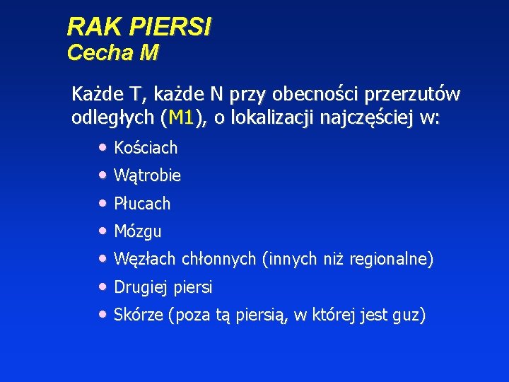 RAK PIERSI Cecha M Każde T, każde N przy obecności przerzutów odległych (M 1),