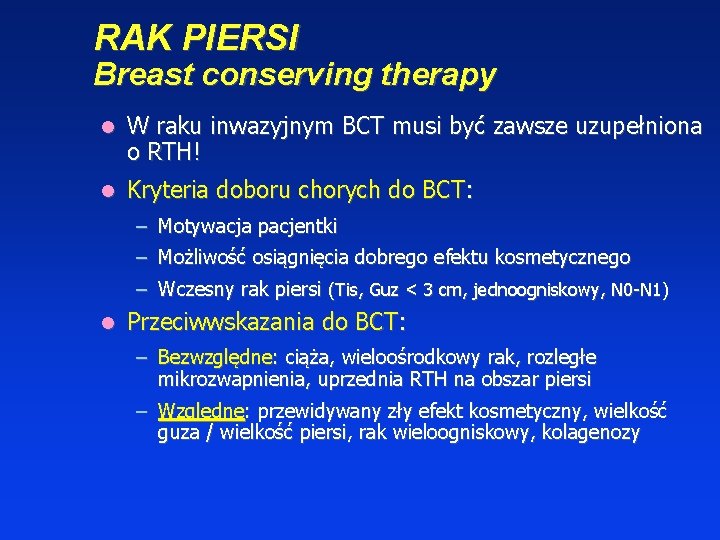 RAK PIERSI Breast conserving therapy W raku inwazyjnym BCT musi być zawsze uzupełniona o