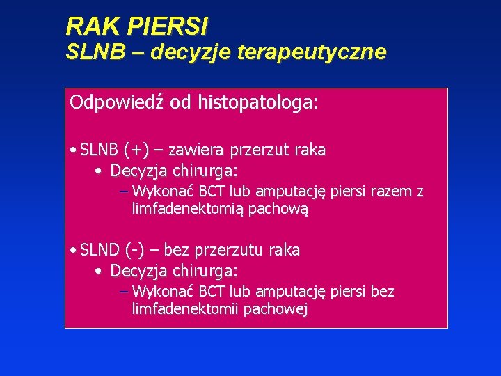 RAK PIERSI SLNB – decyzje terapeutyczne Odpowiedź od histopatologa: • SLNB (+) – zawiera