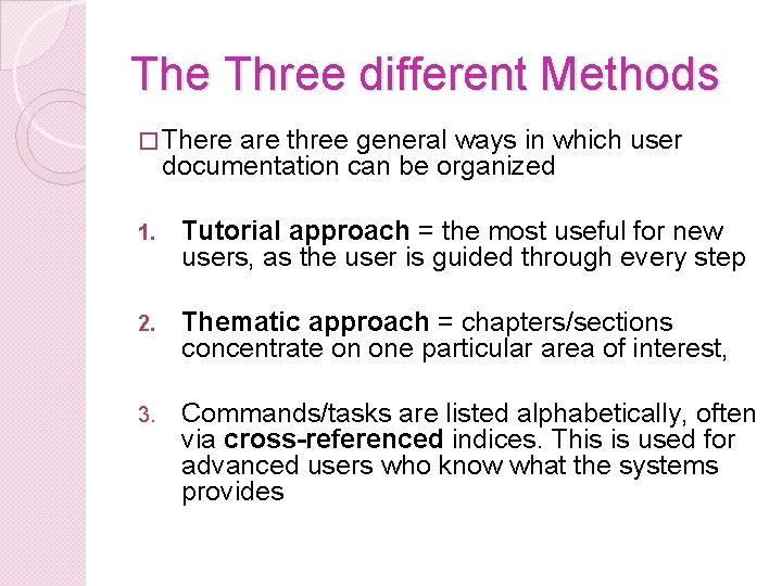 The Three different Methods � There are three general ways in which user documentation