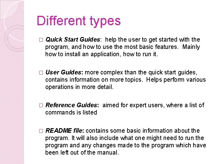 Different types � Quick Start Guides: help the user to get started with the