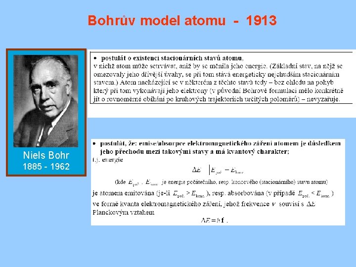 Bohrův model atomu - 1913 Niels Bohr 1885 - 1962 