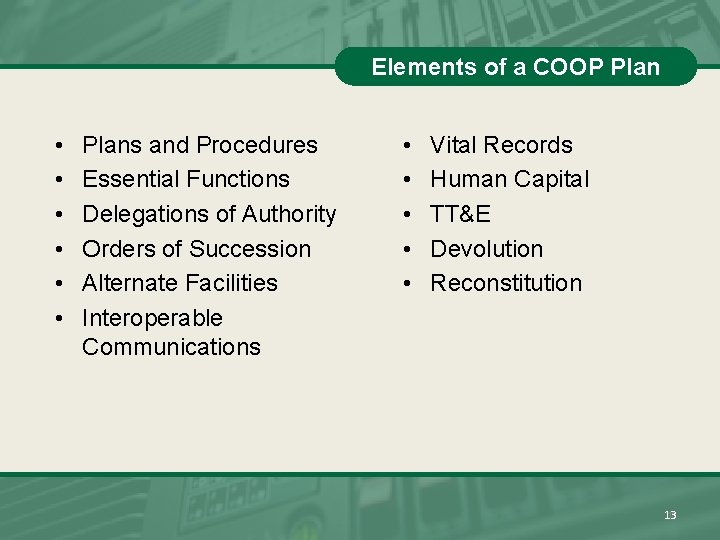 Elements of a COOP Plan • • • Plans and Procedures Essential Functions Delegations