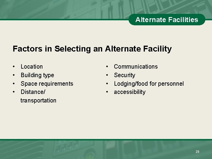 Alternate Facilities Factors in Selecting an Alternate Facility • • Location Building type Space