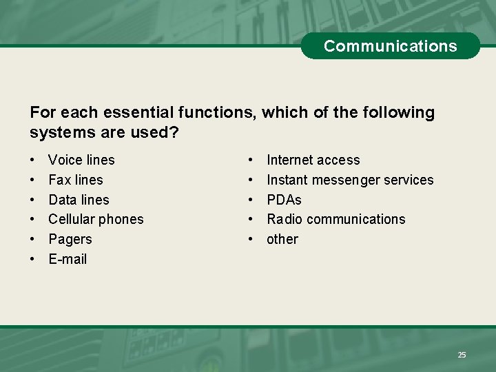 Communications For each essential functions, which of the following systems are used? • •