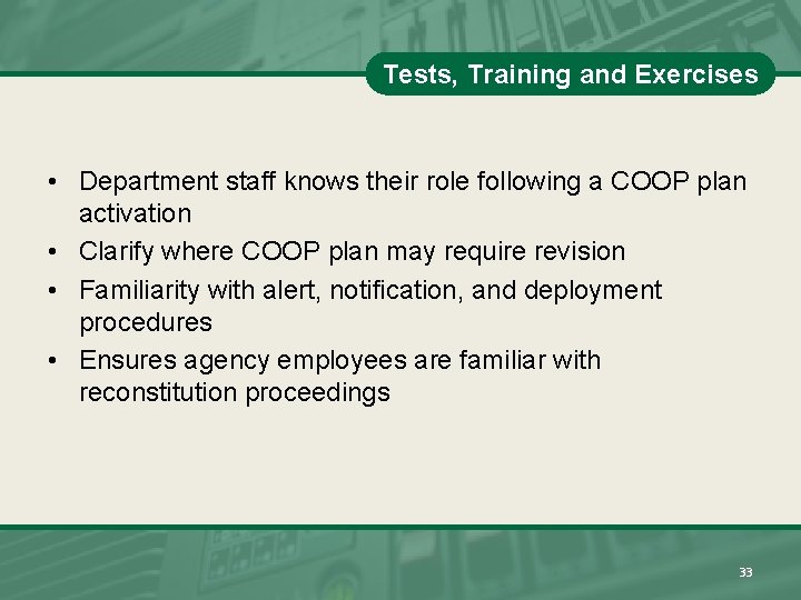 Tests, Training and Exercises • Department staff knows their role following a COOP plan