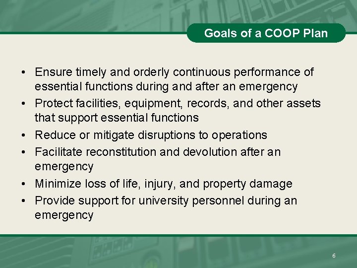 Goals of a COOP Plan • Ensure timely and orderly continuous performance of essential