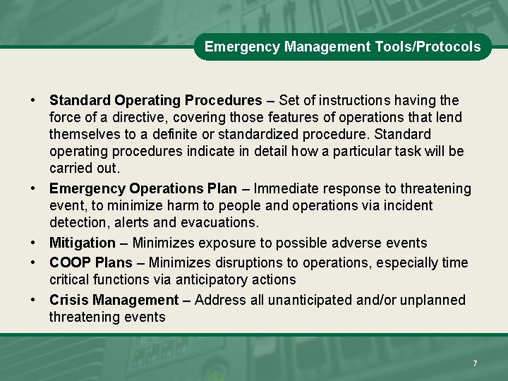 Emergency Management Tools/Protocols • Standard Operating Procedures – Set of instructions having the force