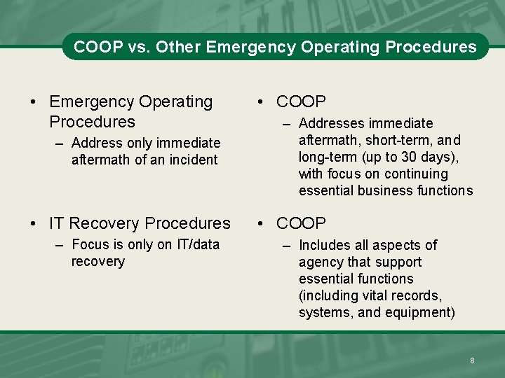 COOP vs. Other Emergency Operating Procedures • Emergency Operating Procedures – Address only immediate