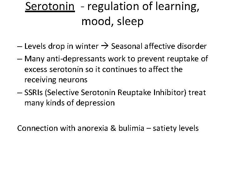 Serotonin - regulation of learning, mood, sleep – Levels drop in winter Seasonal affective