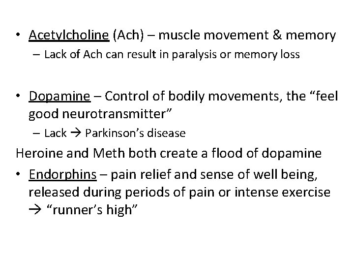  • Acetylcholine (Ach) – muscle movement & memory – Lack of Ach can