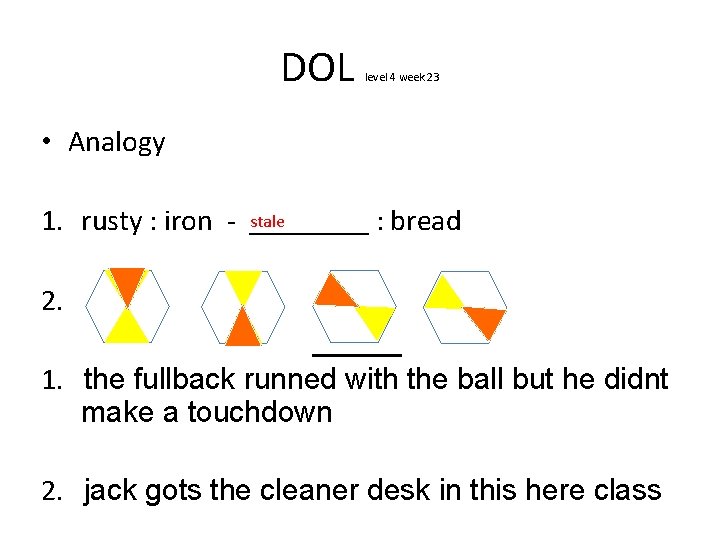 DOL level 4 week 23 • Analogy stale 1. rusty : iron - ____