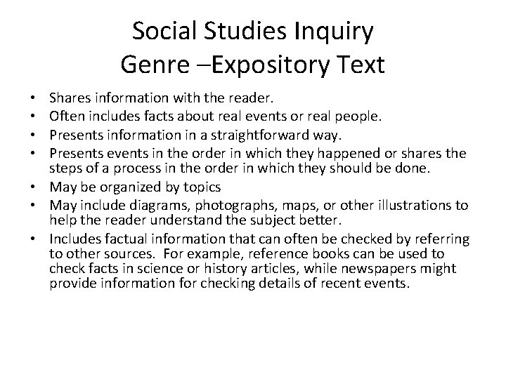 Social Studies Inquiry Genre –Expository Text Shares information with the reader. Often includes facts