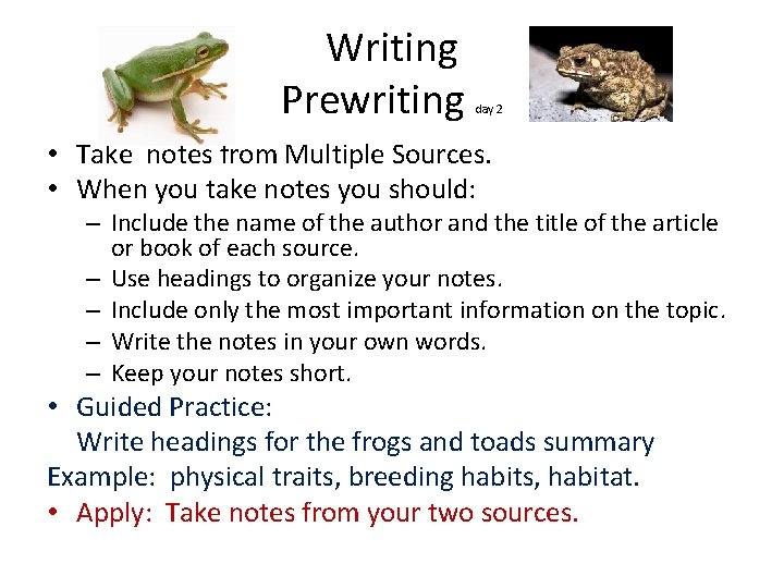 Writing Prewriting day 2 • Take notes from Multiple Sources. • When you take