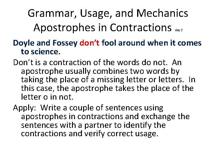 Grammar, Usage, and Mechanics Apostrophes in Contractions day 2 Doyle and Fossey don’t fool