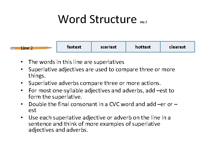 Word Structure Line 2 fastest scariest day 2 hottest clearest • The words in