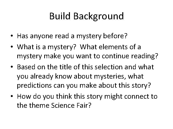 Build Background • Has anyone read a mystery before? • What is a mystery?