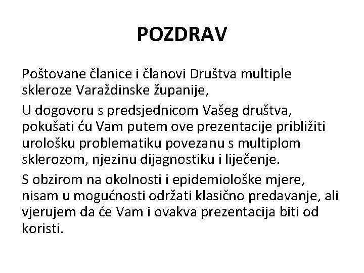 POZDRAV Poštovane članice i članovi Društva multiple skleroze Varaždinske županije, U dogovoru s predsjednicom