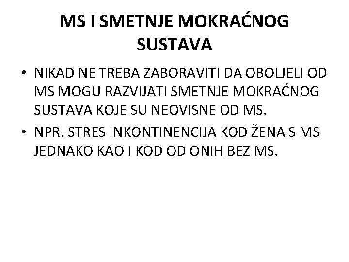 MS I SMETNJE MOKRAĆNOG SUSTAVA • NIKAD NE TREBA ZABORAVITI DA OBOLJELI OD MS