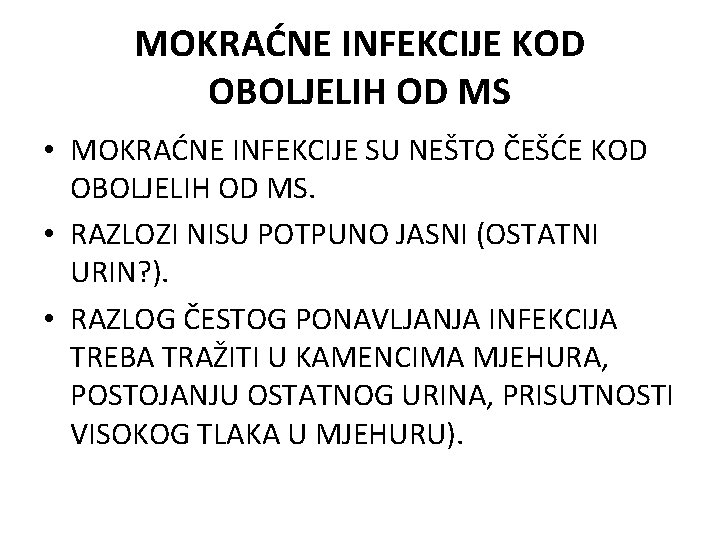 MOKRAĆNE INFEKCIJE KOD OBOLJELIH OD MS • MOKRAĆNE INFEKCIJE SU NEŠTO ČEŠĆE KOD OBOLJELIH