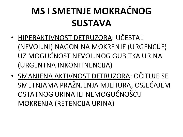 MS I SMETNJE MOKRAĆNOG SUSTAVA • HIPERAKTIVNOST DETRUZORA: UČESTALI (NEVOLJNI) NAGON NA MOKRENJE (URGENCIJE)