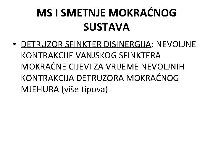 MS I SMETNJE MOKRAĆNOG SUSTAVA • DETRUZOR SFINKTER DISINERGIJA: NEVOLJNE KONTRAKCIJE VANJSKOG SFINKTERA MOKRAĆNE