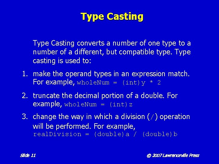 Type Casting converts a number of one type to a number of a different,