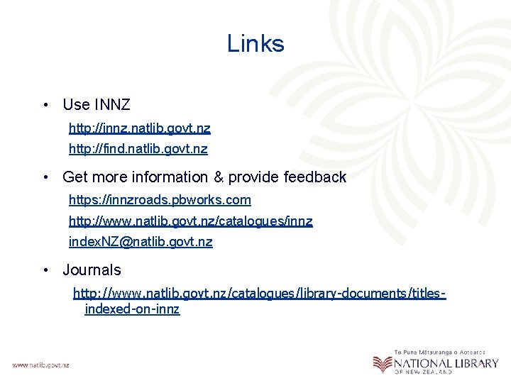 Links • Use INNZ http: //innz. natlib. govt. nz http: //find. natlib. govt. nz