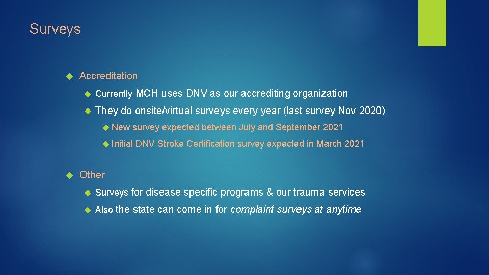 Surveys Accreditation Currently MCH uses DNV as our accrediting organization They do onsite/virtual surveys