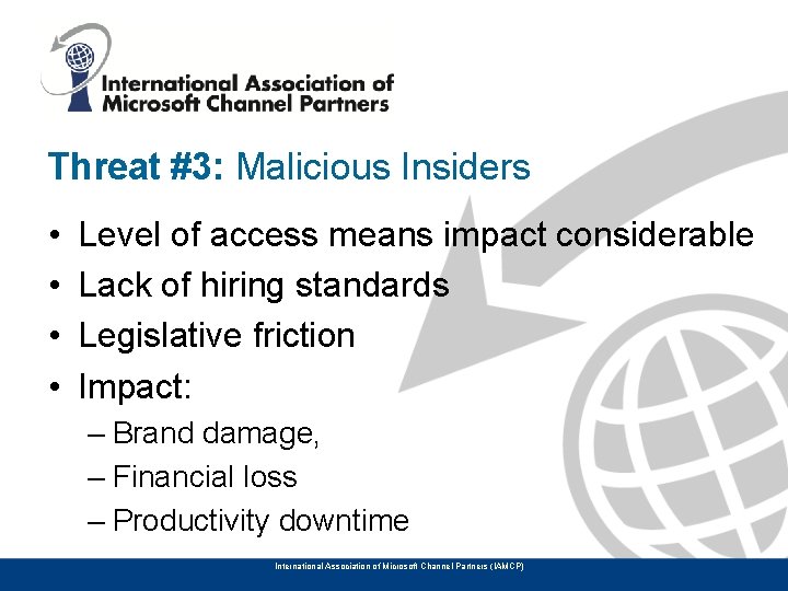 Threat #3: Malicious Insiders • • Level of access means impact considerable Lack of