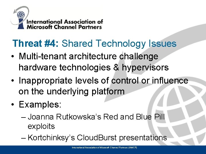 Threat #4: Shared Technology Issues • Multi-tenant architecture challenge hardware technologies & hypervisors •