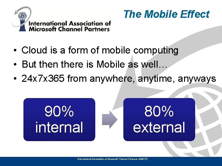 The Mobile Effect • Cloud is a form of mobile computing • But then