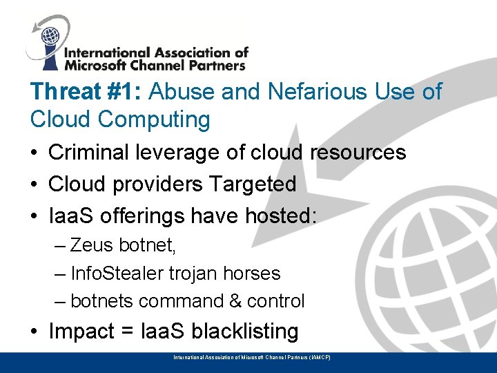 Threat #1: Abuse and Nefarious Use of Cloud Computing • Criminal leverage of cloud