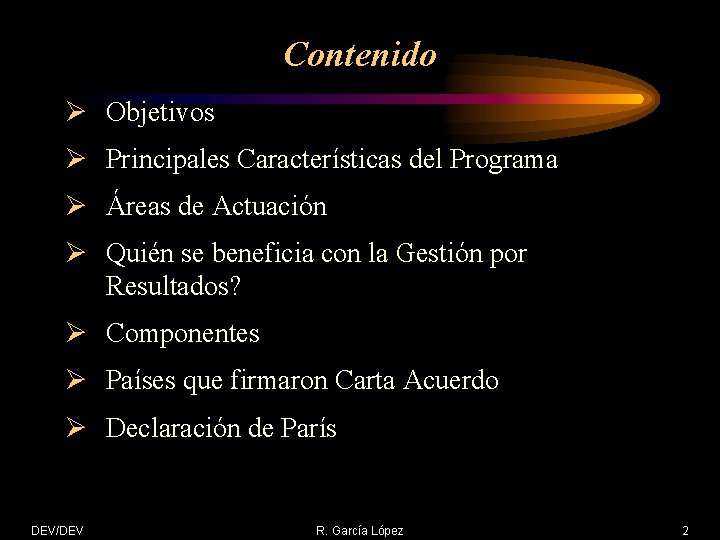 Contenido Ø Objetivos Ø Principales Características del Programa Ø Áreas de Actuación Ø Quién