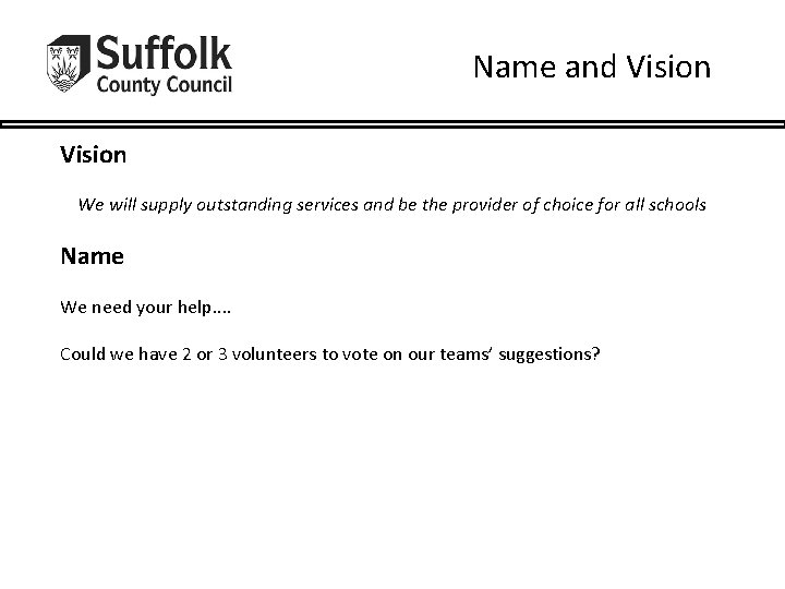 Name and Vision We will supply outstanding services and be the provider of choice