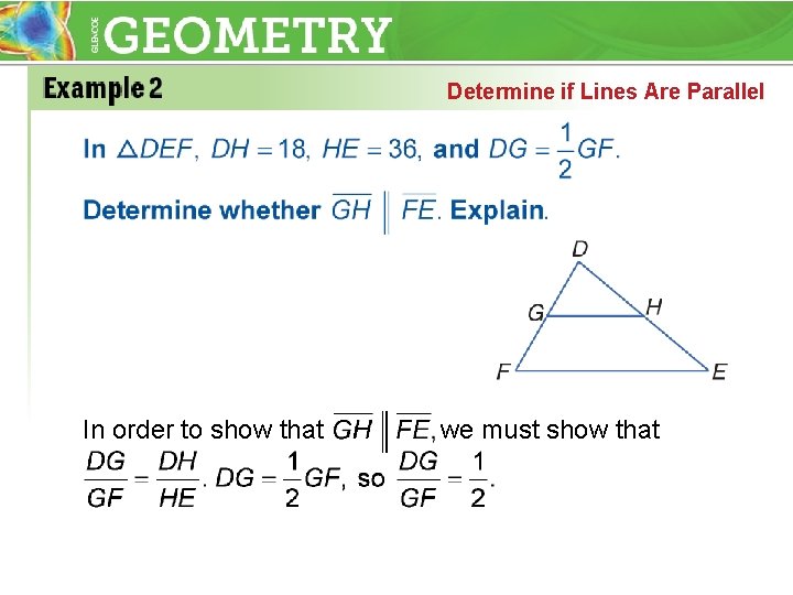 Determine if Lines Are Parallel In order to show that we must show that