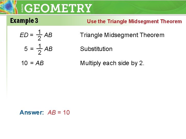 Use the Triangle Midsegment Theorem __ ED = 1 AB 2 1 AB 5