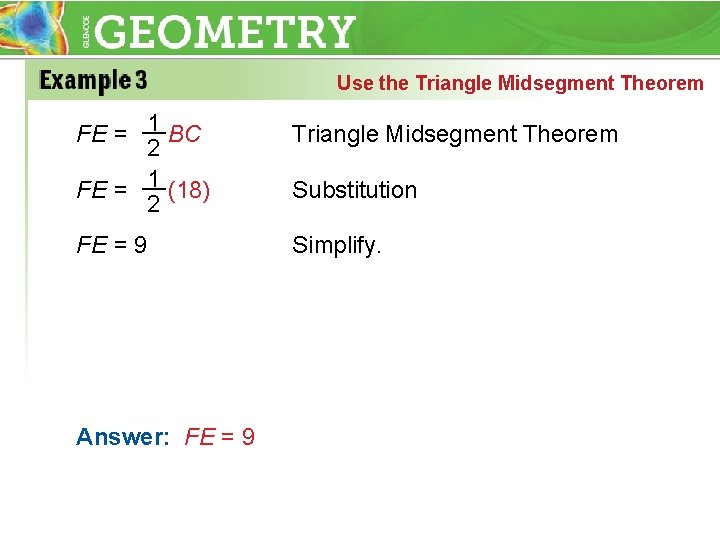 Use the Triangle Midsegment Theorem 1 BC FE = __ 2 __ FE =