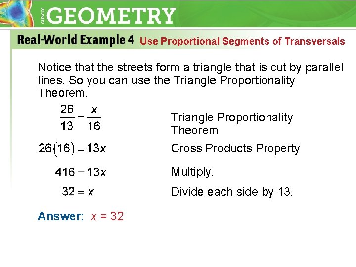 Use Proportional Segments of Transversals Notice that the streets form a triangle that is