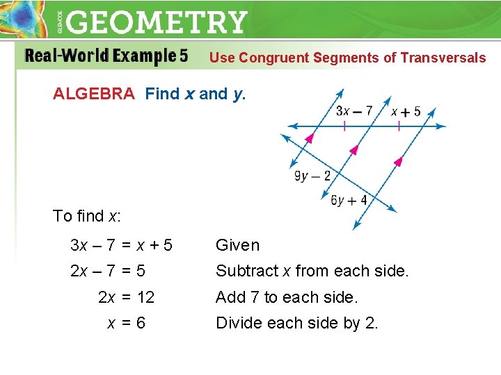 Use Congruent Segments of Transversals ALGEBRA Find x and y. To find x: 3