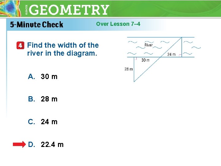 Over Lesson 7– 4 Find the width of the river in the diagram. A.