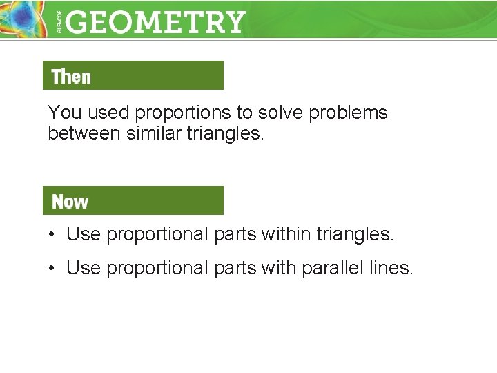 You used proportions to solve problems between similar triangles. • Use proportional parts within