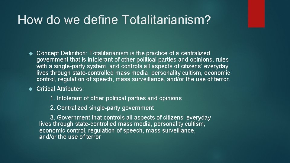 How do we define Totalitarianism? Concept Definition: Totalitarianism is the practice of a centralized