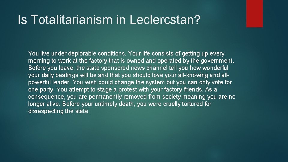 Is Totalitarianism in Leclercstan? You live under deplorable conditions. Your life consists of getting