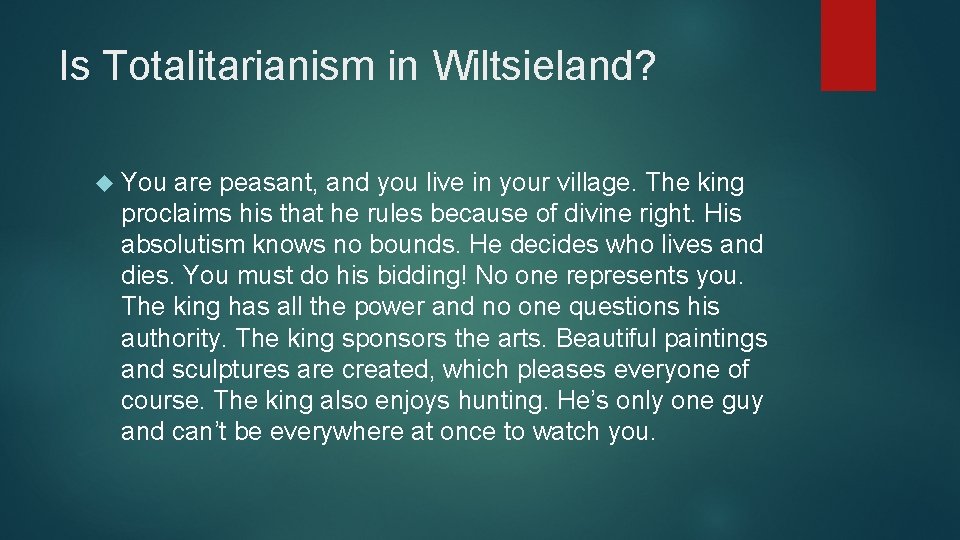 Is Totalitarianism in Wiltsieland? You are peasant, and you live in your village. The