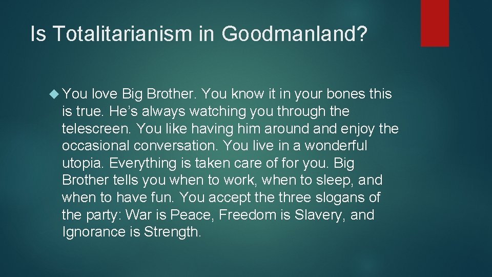 Is Totalitarianism in Goodmanland? You love Big Brother. You know it in your bones