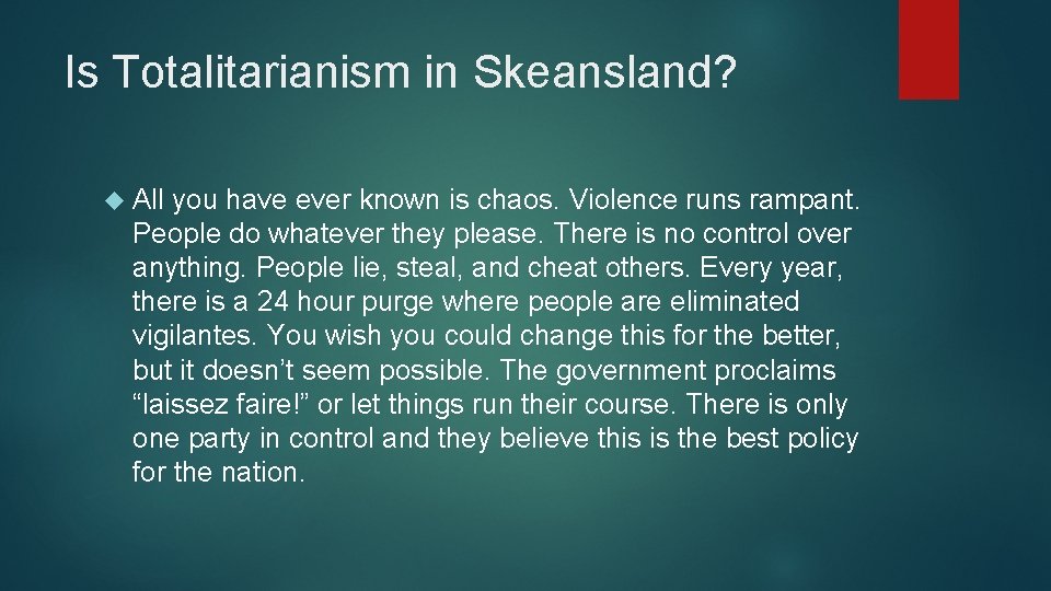 Is Totalitarianism in Skeansland? All you have ever known is chaos. Violence runs rampant.