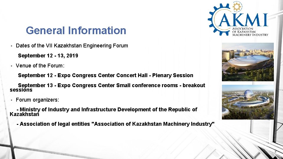 General Information • Dates of the VII Kazakhstan Engineering Forum September 12 - 13,