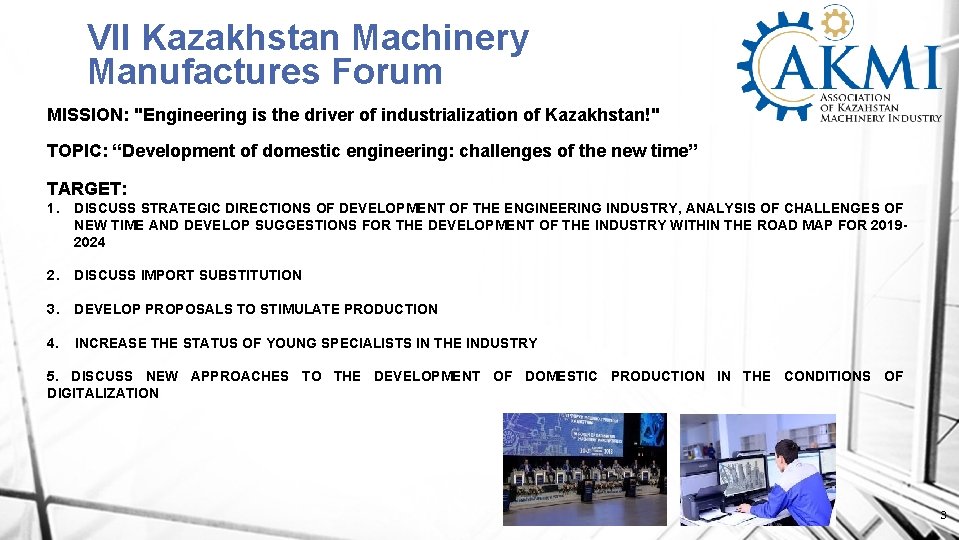 VII Kazakhstan Machinery Manufactures Forum MISSION: "Engineering is the driver of industrialization of Kazakhstan!"