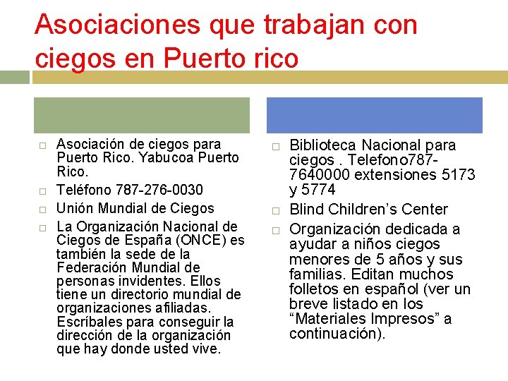 Asociaciones que trabajan con ciegos en Puerto rico Asociación de ciegos para Puerto Rico.
